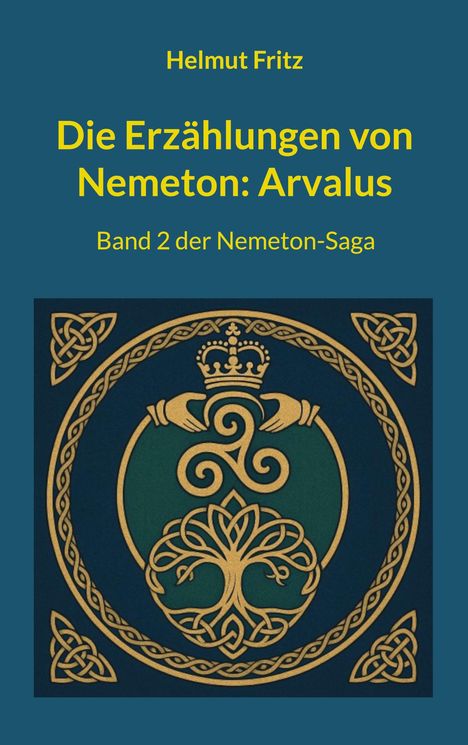 "Die Erzählungen von Nemeton: Arvalus" von Helmut Fritz. Band 2 der Nemeton-Saga. Keltenknoten und Krone als Logo.