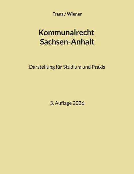 Franz / Wiener: Kommunalrecht Sachsen-Anhalt. Darstellung für Studium und Praxis. 3. Auflage 2026. Blasser Hintergrund.