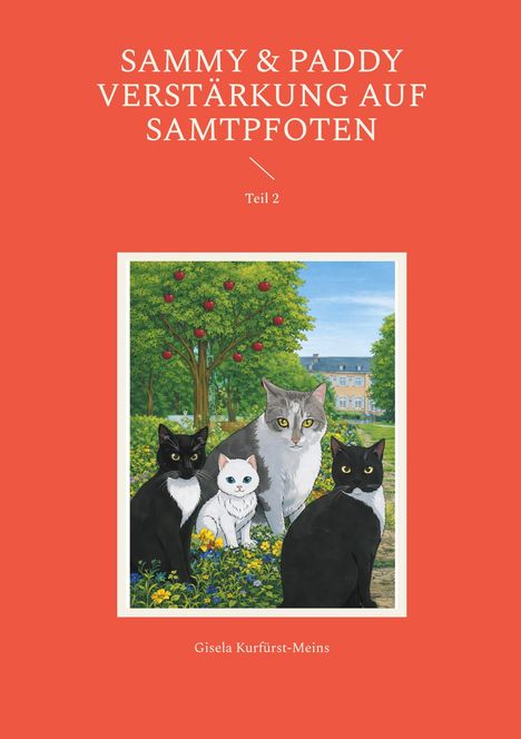"Sammy & Paddy Verstärkung auf Samtpfoten, Teil 2. Gisela Kurfürst-Meins." Vier Katzen in einem Garten vor einem Apfelbaum.