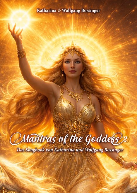 "Mantras of the Goddess 2" ist ein Songbook. Eine goldene Göttin mit leuchtender Kugel und strahlendem Hintergrund.
