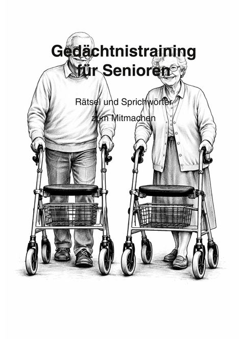 "Gedächtnistraining für Senioren. Rätsel und Sprichwörter zum Mitmachen." Illustration: Älteres Paar mit Rollatoren.