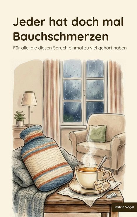 Text: "Jeder hat doch mal Bauchschmerzen. Für alle, die diesen Spruch einmal zu viel gehört haben. Katrin Vogel." Cozy Wohnzimmer.