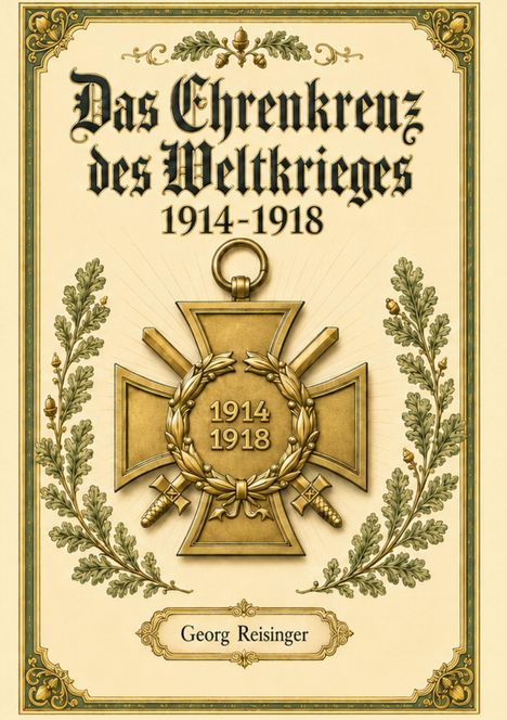 "Das Ehrenkreuz des Weltkrieges 1914-1918" und "Georg Reisinger" sind in gotischer Schrift dargestellt, mit einem verzierten Kreuz und Eichenlaub.