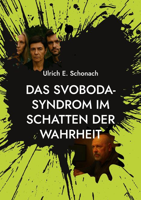 "Ulrich E. Schonach: Das Svoboda-Syndrom im Schatten der Wahrheit." Grüne und schwarze Pinselstriche, Gesichter von vier Menschen.