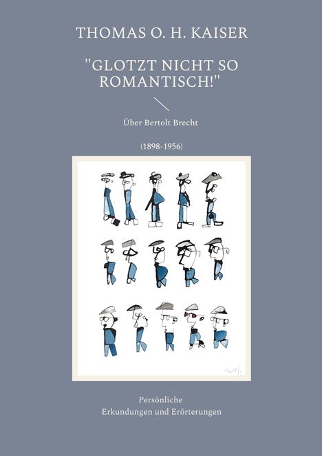 Text: "THOMAS O. H. KAISER", "GLOTZT NICHT SO ROMANTISCH!", "Über Bertolt Brecht (1898-1956)", "Persönliche Erkundungen und Erörterungen". Illustration: Skizzen mehrerer Figuren.