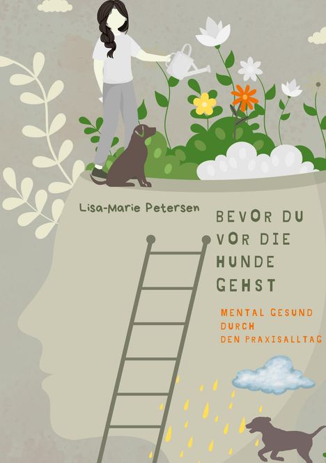Text: „Lisa-Marie Petersen“, „Bevor du vor die Hunde gehst“, „Mental gesund durch den Praxisalltag.“  
Illustration: Mensch, Hund, Pflanzen auf Kopf.