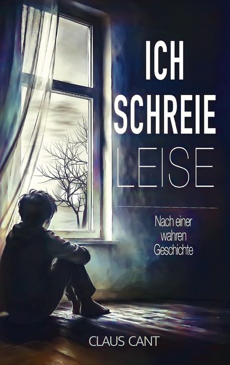 "ICH SCHREIE LEISE" in großer, weißer Schrift; ein Junge sitzt nachdenklich vor einem Fenster, draußen ein kahler Baum.