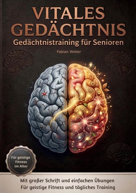 „Vitales Gedächtnis: Gedächtnistraining für Senioren“ von Fabian Weber. Ein Gehirn, links grau, rechts farbig und aktiv.