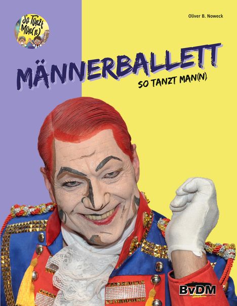 "MÄNNERBALLETT - SO TANZT MAN(N)" steht in großen Buchstaben. Eine geschminkte Person posiert in farbenfrohem Kostüm.