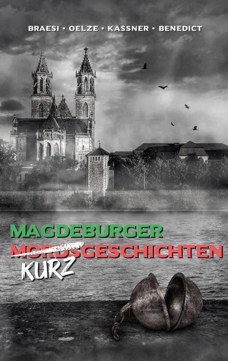Text: "Braesi, Oelze, Kassner, Benedict. Magdeburger Mordsgeschichten, kurz." Schwarz-weißes Bild von Kathedrale und Fluss.