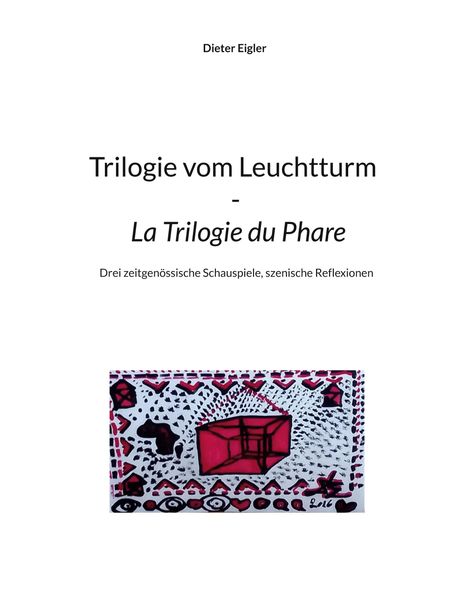 Titel: "Trilogie vom Leuchtturm - La Trilogie du Phare", "Dieter Eigler". Unten Illustration: rote und schwarze Formen.