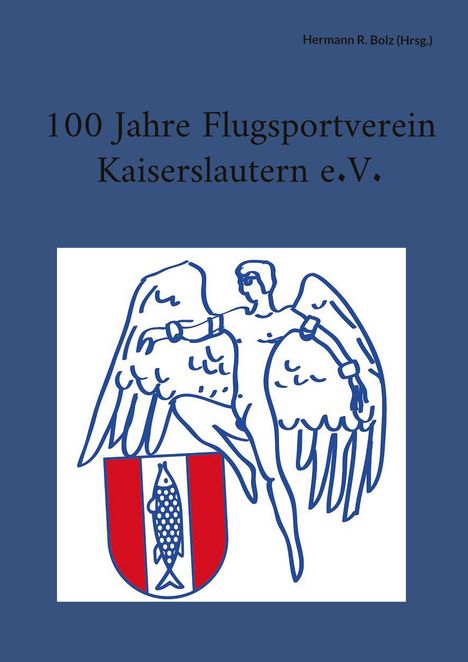 "100 Jahre Flugsportverein Kaiserslautern e.V." darüber ein blauer Engel mit ausgebreiteten Flügeln, unten ein Wappen.