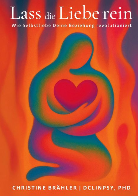 „Lass die Liebe rein: Wie Selbstliebe Deine Beziehung revolutioniert.“ Illustration: Bunte Figur hält ein Herz.