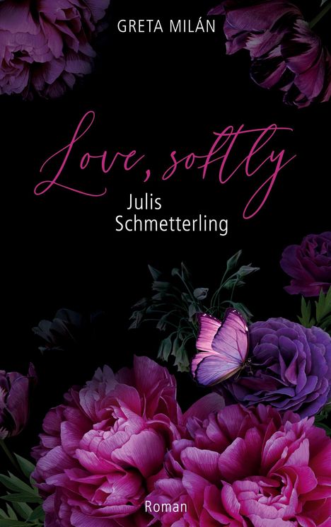 „GRETA MILÁN“, „Love, softly“, „Julis Schmetterling“, „Roman“. Dunkler Hintergrund, violette Blumen, Schmetterling.