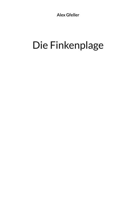 Text: "Alex Gfeller" oben, "Die Finkenplage" in der Mitte auf weißem Hintergrund.