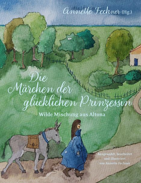 "Die Märchen der glücklichen Prinzessin. Wilde Mischung aus Altona." Aquarellillustration: Frau mit Esel in grüner Landschaft.