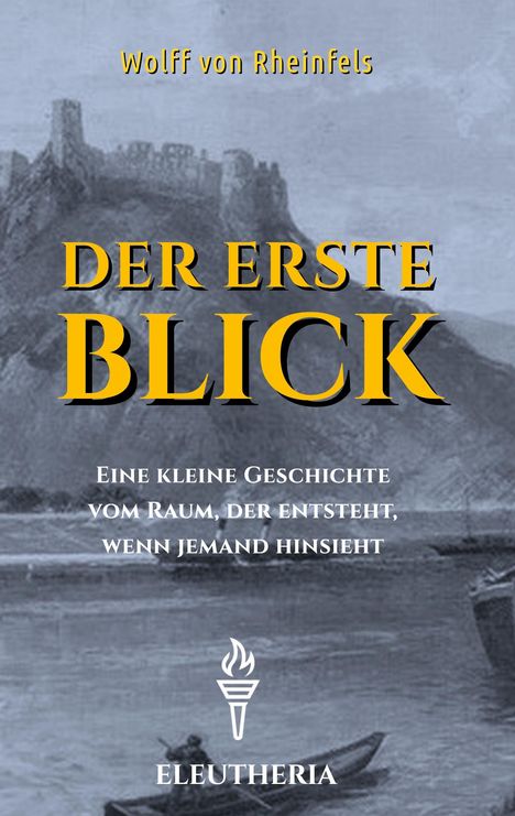 Titel: DER ERSTE BLICK. Untertitel: Eine kleine Geschichte vom Raum, der entsteht, wenn jemand hinsieht. Im Hintergrund: Burg.