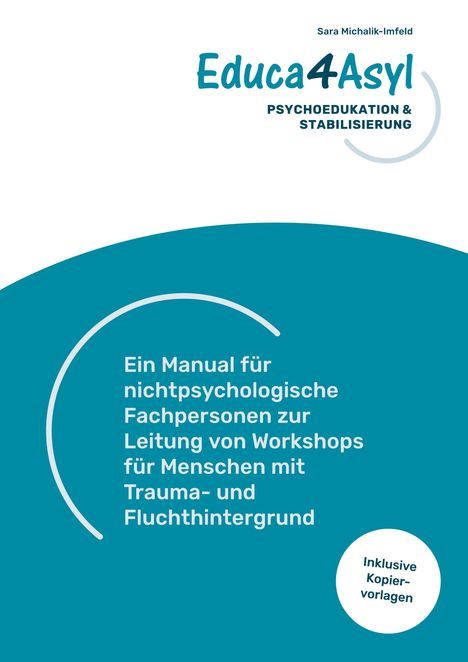 "Educa4Asyl: Psychoedukation & Stabilisierung. Ein Manual für nichtpsychologische Fachpersonen mit Kopiervorlagen."