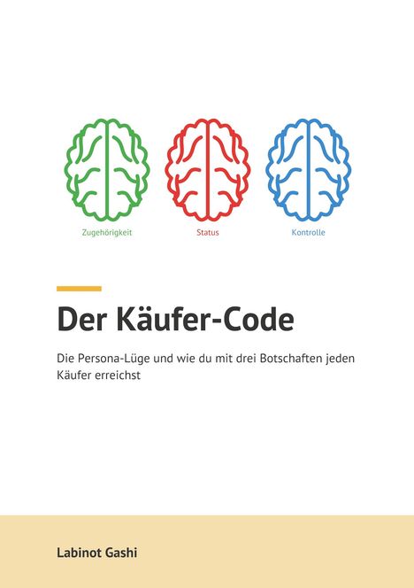 "Der Käufer-Code. Die Persona-Lüge und wie du mit drei Botschaften jeden Käufer erreichst. Labinot Gashi." Drei bunte Gehirn-Symbole.