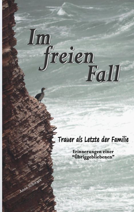 „Im freien Fall. Trauer als Letzte der Familie. Erinnerungen einer ‚Übriggebliebenen.‘ Anne Schwarz.“ Vogel auf Felsen.