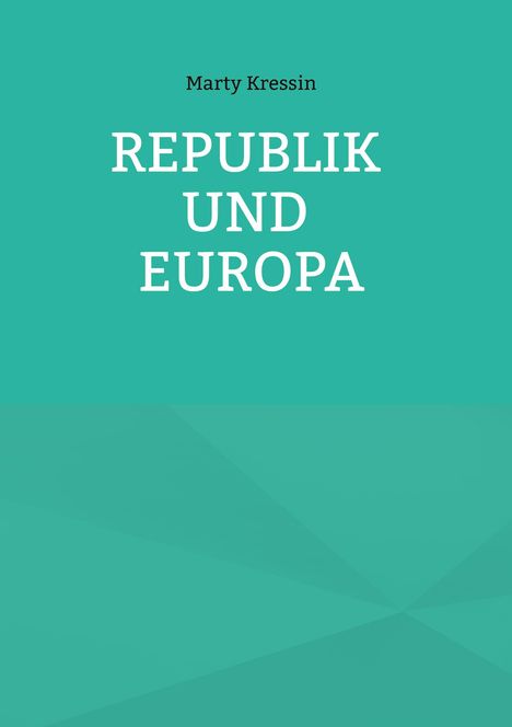 Marty Kressin, REPUBLIK UND EUROPA. Türkisfarbener Hintergrund, minimalistisch gestaltet.