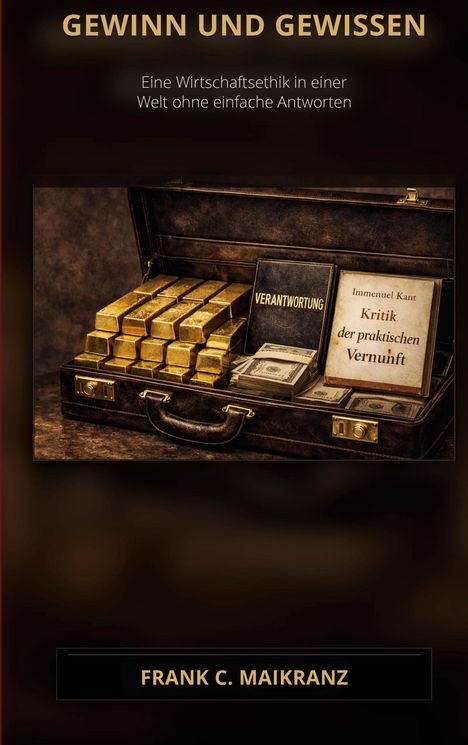 "GEWINN UND GEWISSEN" zeigt goldene Barren, Bücher "VERANTWORTUNG" und "Kritik der praktischen Vernunft" in einem Koffer.