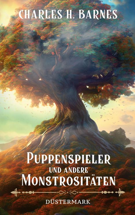 Text: "Charles H. Barnes", "Puppenspieler und andere Monstrositäten", "Düstermark". Illustration eines großen, bunten Baumes.