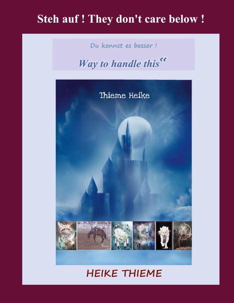 Oben: "Steh auf! They don't care below!" Weiter unten: "Du kannst es besser! Way to handle this". Groß: "HEIKE THIEME". Darunter eine Burg in Nebel.