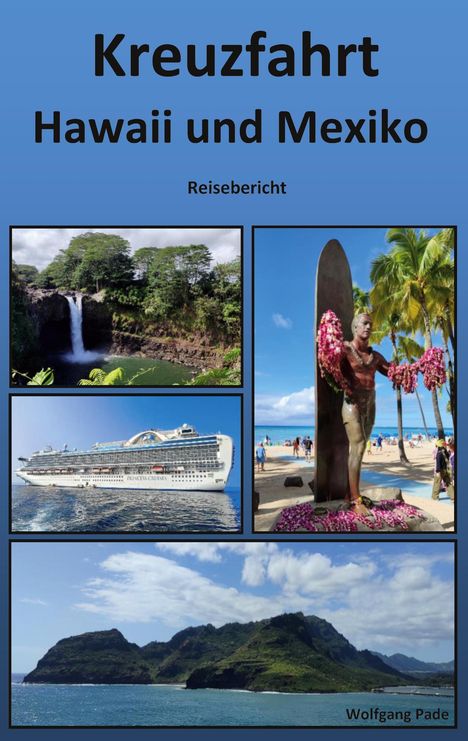 „Kreuzfahrt Hawaii und Mexiko“ groß, „Reisebericht“ klein, unten links Wasserfall, rechts Strand, Kreuzfahrtschiff, Insel.