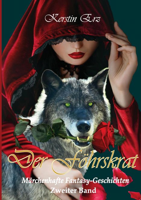 Text: Kerstin Erz, Der Föhrskrat, Märchenhafte Fantasy-Geschichten, Zweiter Band. Frau in rotem Umhang mit Wolf.