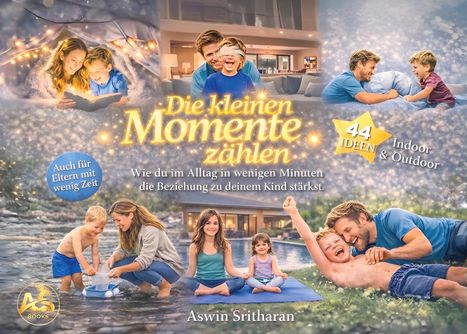 "Die kleinen Momente zählen. 44 Ideen Indoor & Outdoor. Auch für Eltern mit wenig Zeit."  
Familienaktivitäten in glücklicher Atmosphäre.