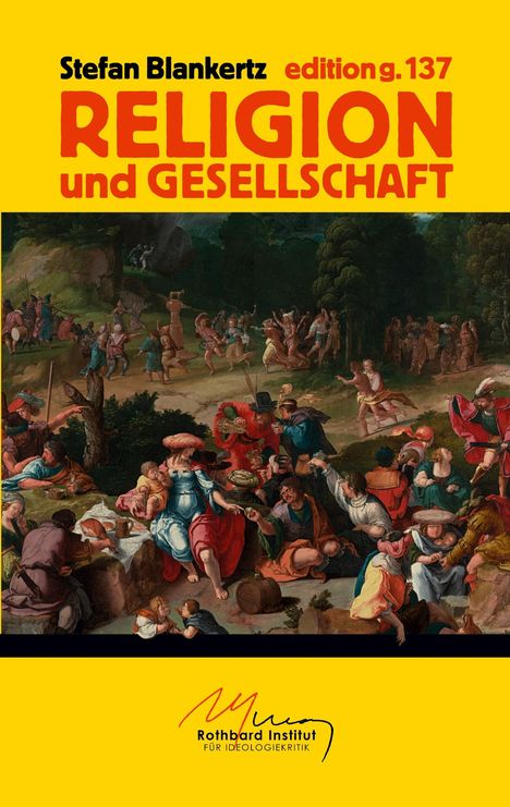 Text: "Stefan Blankertz edition g. 137 RELIGION und GESELLSCHAFT". Unten ein Gemälde mit buntem Treiben.