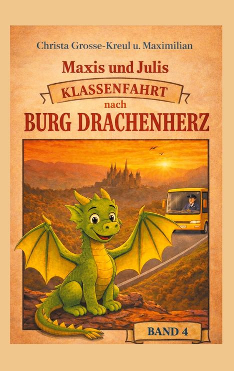 „Maxis und Julis Klassenfahrt nach Burg Drachenherz, Band 4.“ Ein grüner Drache vor einer Burg und ein Bus bei Sonnenuntergang.