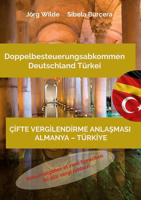 „Doppelbesteuerungsabkommen Deutschland Türkei“; Flaggen von Deutschland und Türkei über antikem unterirdischen Gewölbe.