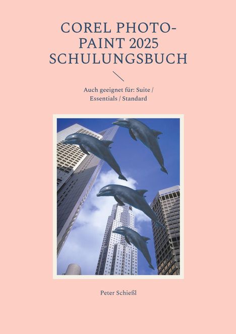 "COREL PHOTO-PAINT 2025 SCHULUNGSBUCH" Text oben. Illustration: Delfine schwimmen zwischen Hochhäusern.