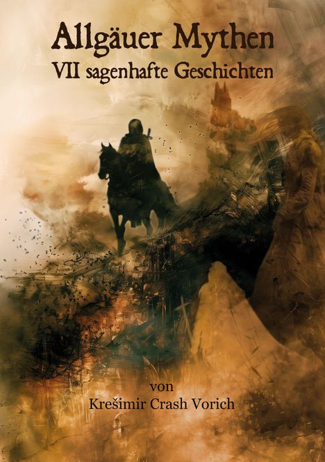 "Allgäuer Mythen VII sagenhafte Geschichten von Krešimir Crash Vorich." Silhouette eines Reiters vor mystischem Hintergrund.