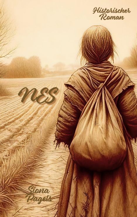 **Historischer Roman**, **NES**, **Siona Pagels**. Illustration: Eine Person in einem Mantel blickt über ein Feld.