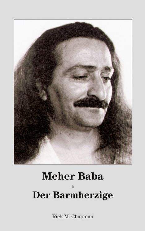 Der Text lautet: "Meher Baba Der Barmherzige" und "Rick M. Chapman". Oben ein Porträt eines Mannes mit langen Haaren und Bart.