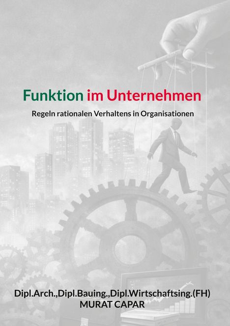 "Funktion im Unternehmen" in Grün und Rot, darunter "Regeln rationalen Verhaltens in Organisationen". Ein Marionettenmann über Zahnrädern.