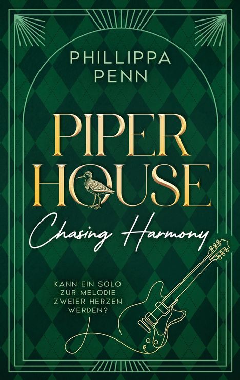 "Phillippa Penn, Piper House: Chasing Harmony. Kann ein Solo zur Melodie zweier Herzen werden?" Design mit Gitarre und Vogel.
