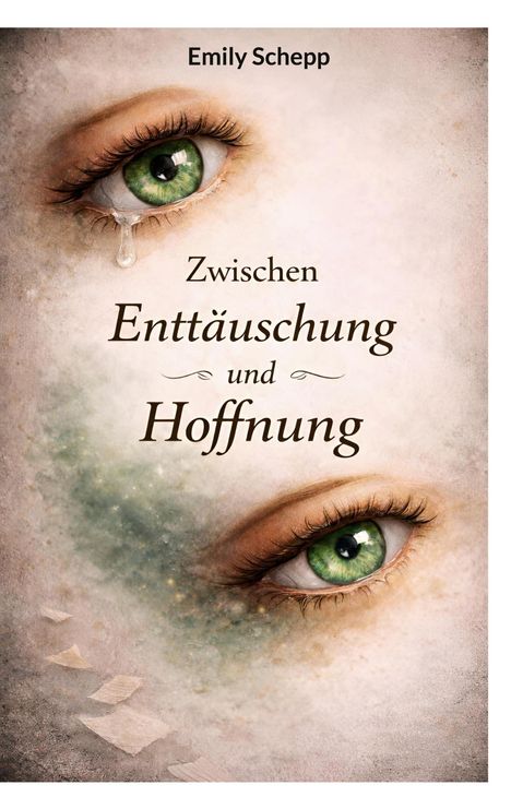 "Emily Schepp. Zwischen Enttäuschung und Hoffnung." Zwei grüne Augen, eines mit Träne, in naher Ansicht.