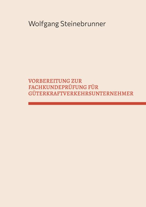„Wolfgang Steinebrunner. Vorbereitung zur Fachkundeprüfung für Güterkraftverkehrsunternehmer.“ Schlichtes Design.