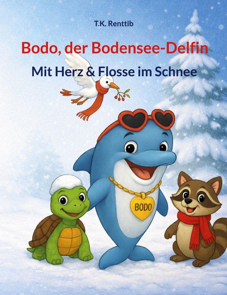 "Bodo, der Bodensee-Delfin, Mit Herz & Flosse im Schnee." Illustration: Delfin, Schildkröte, Waschbär im Schnee.