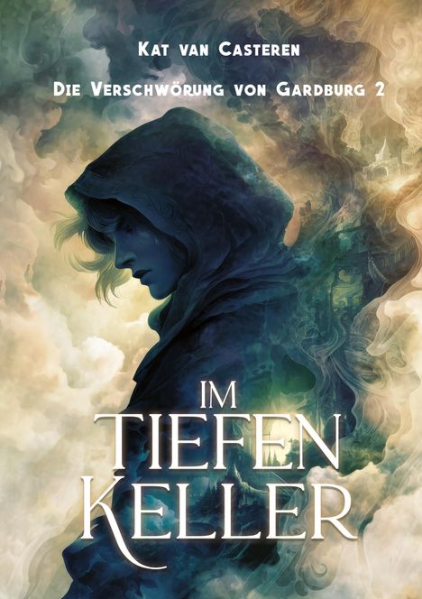 Text: "Kat van Casteren, Die Verschwörung von Gardburg 2, Im Tiefen Keller." Illustration eines vermummten Menschen im Profil.