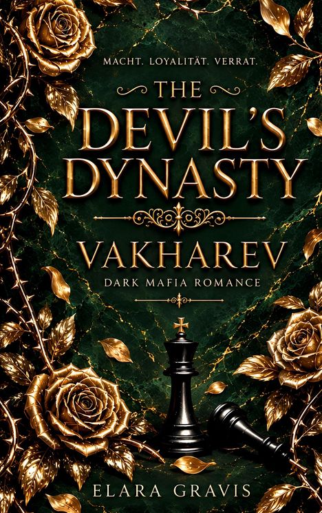 "THE DEVIL'S DYNASTY. VAKHAREV DARK MAFIA ROMANCE. ELARA GRAVIS." Goldene Rosen und Schachfiguren auf dunkelgrünem Hintergrund.