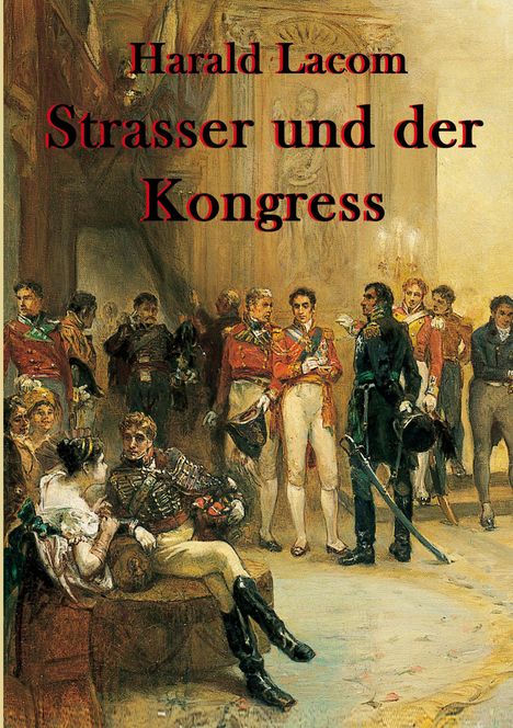Text: "Harald Lacom: Strasser und der Kongress." Eine historische Szene mit elegant gekleideten Personen in einem opulenten Saal.