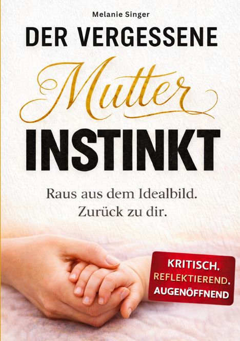 „Der vergessene Mutterinstinkt“, Mutter hält Kinderhand, Text: „Kritisch, reflektierend, augenöffnend“.