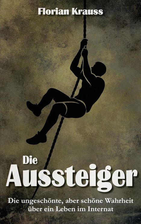 Text: Florian Krauss, Die Aussteiger, Die ungeschönte, aber schöne Wahrheit über ein Leben im Internat. Silhouette klettert Seil.