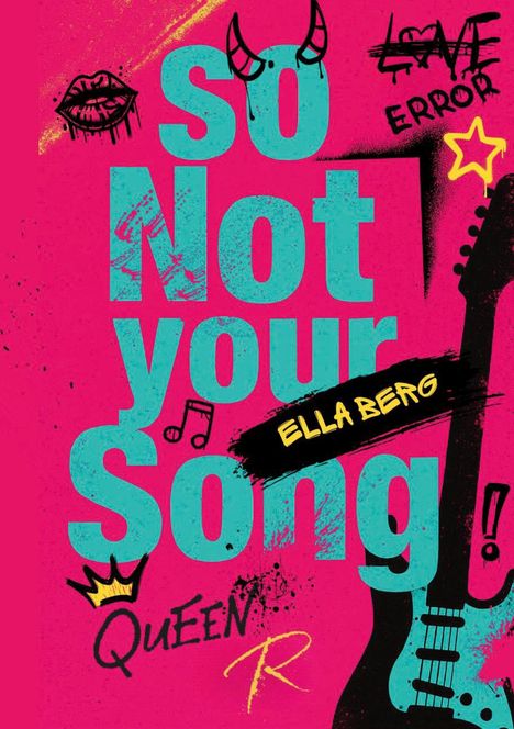 Große blaue Schrift "SO Not your Song", darunter "Ella Berg". Umgeben von Gitarren, Sternen und Kronen auf pinkem Hintergrund.