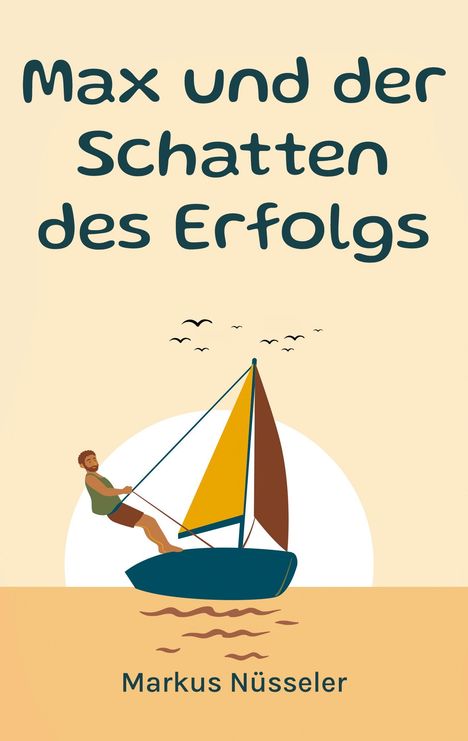 „Max und der Schatten des Erfolgs“, Markus Nüsseler; Illustration eines Mannes auf einem Segelboot vor einem großen Kreis.